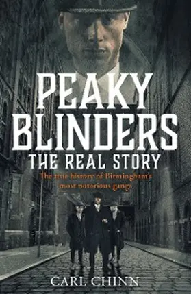 Chinn |  Peaky Blinders - The Real Story of Birmingham's most notorious gangs | eBook | Sack Fachmedien