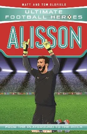 Oldfield / Heroes |  Ultimate Football Heroes: Alisson (Super Stoppers 3) | eBook | Sack Fachmedien