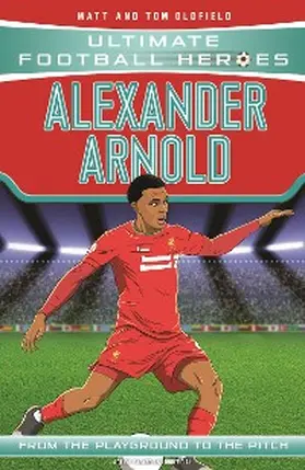 Oldfield / Heroes |  Ultimate Football Heroes: Alexander-Arnold (Super Stoppers 4) | eBook | Sack Fachmedien