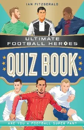 Fitzgerald / Heroes |  Ultimate Football Heroes Quiz Book (Ultimate Football Heroes - the No. 1 football series) | eBook | Sack Fachmedien