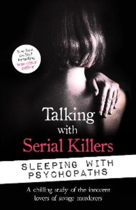 Berry-Dee | Talking with Serial Killers: Sleeping with Psychopaths | E-Book | sack.de