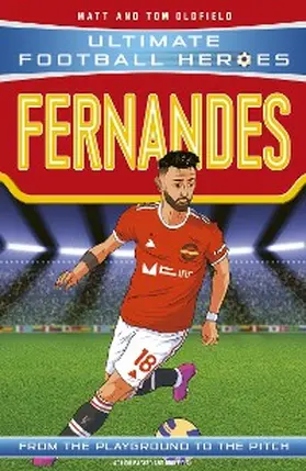 Oldfield / Heroes |  Ultimate Football Heroes: Bruno Fernandes (Midfield Generals 8) | eBook | Sack Fachmedien