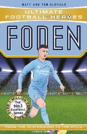 Oldfield / Heroes |  Ultimate Football Heroes: Foden (Top Ballers 7) | eBook | Sack Fachmedien