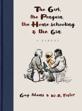 Adams |  The Girl, the Penguin, the Home-Schooling and the Gin | eBook | Sack Fachmedien