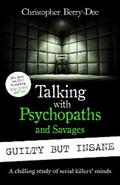 Berry-Dee |  Talking with Psychopaths and Savages: Guilty but Insane | eBook | Sack Fachmedien