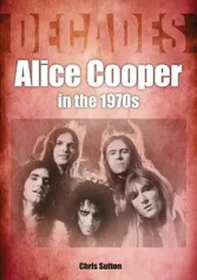 Sutton |  Alice Cooper in the 1970s | eBook | Sack Fachmedien