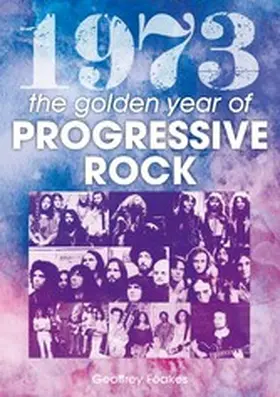 Feakes |  1973 The Golden Year Of Progressive Rock | eBook | Sack Fachmedien