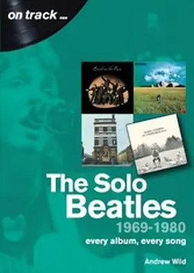 Wild |  The Solo Beatles: 1969 - 1980 | eBook | Sack Fachmedien