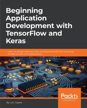 Capelo |  Beginning Application Development with TensorFlow and Keras | eBook | Sack Fachmedien
