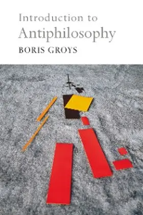 Groys |  Introduction to Antiphilosophy | eBook | Sack Fachmedien