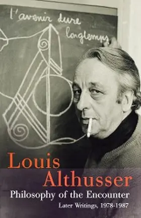 Althusser / Matheron / Corpet |  Philosophy of the Encounter | eBook | Sack Fachmedien
