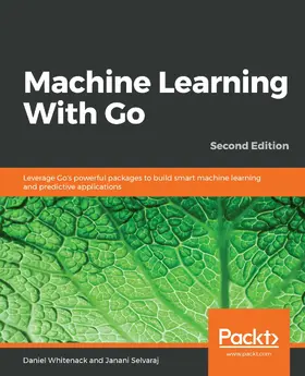 Whitenack / Selvaraj |  Machine Learning With Go | eBook | Sack Fachmedien