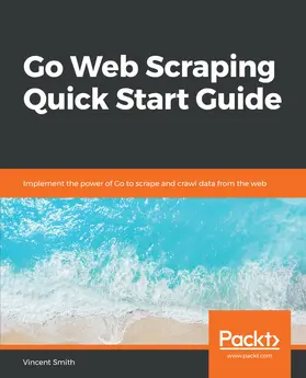 Smith |  Go Web Scraping Quick Start Guide | eBook | Sack Fachmedien
