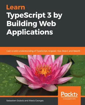 Dubois / Georges |  Learn TypeScript 3 by Building Web Applications | eBook | Sack Fachmedien