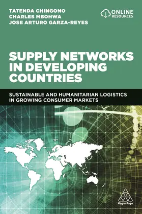 Chingono / Mbohwa / Garza-Reyes |  Supply Networks in Developing Countries: Sustainable and Humanitarian Logistics in Growing Consumer Markets | Buch |  Sack Fachmedien