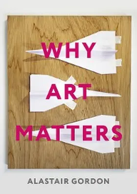 Gordon |  Why Art Matters | eBook | Sack Fachmedien