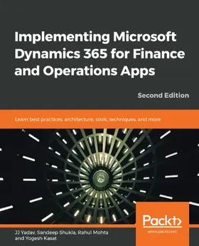 Yadav / Shukla / Mohta |  Implementing Microsoft Dynamics 365 for Finance and Operations Apps | eBook | Sack Fachmedien