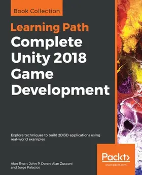 Thorn / P. Doran / Zucconi |  Complete Unity 2018 Game Development | eBook | Sack Fachmedien