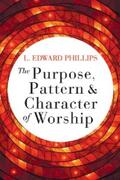 Phillips |  The Purpose, Pattern, and Character of Worship | eBook | Sack Fachmedien