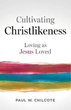 Chilcote |  Cultivating Christlikeness | eBook | Sack Fachmedien