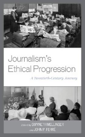 Mellinger / Ferré |  Journalism's Ethical Progression | eBook | Sack Fachmedien