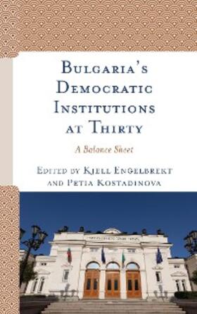 Engelbrekt / Kostadinova |  Bulgaria's Democratic Institutions at Thirty | eBook | Sack Fachmedien