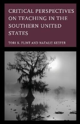 Flint / Keefer |  Critical Perspectives on Teaching in the Southern United States | eBook | Sack Fachmedien