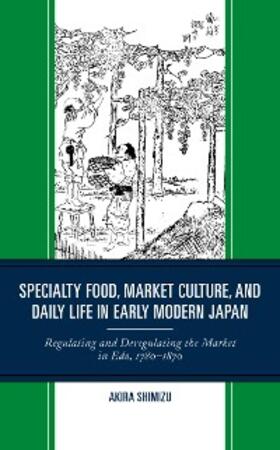 Shimizu |  Specialty Food, Market Culture, and Daily Life in Early Modern Japan | eBook | Sack Fachmedien
