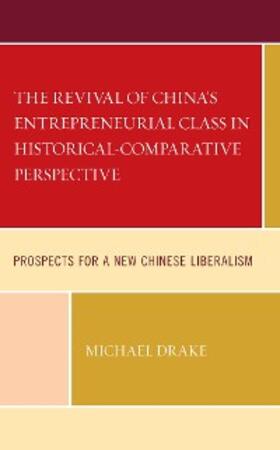 Drake |  The Revival of China's Entrepreneurial Class in Historical-Comparative Perspective | eBook | Sack Fachmedien