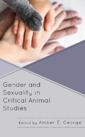 George |  Gender and Sexuality in Critical Animal Studies | eBook | Sack Fachmedien