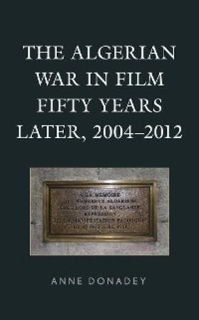 Donadey |  The Algerian War in Film Fifty Years Later, 2004-2012 | eBook | Sack Fachmedien