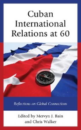 Bain / Walker |  Cuban International Relations at 60 | eBook | Sack Fachmedien