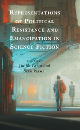 Grant / Parson |  Representations of Political Resistance and Emancipation in Science Fiction | eBook | Sack Fachmedien