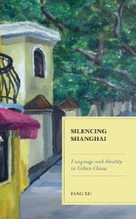 Xu |  Silencing Shanghai | eBook | Sack Fachmedien
