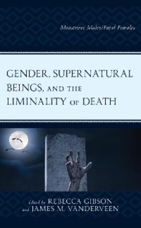 Gibson / Vanderveen |  Gender, Supernatural Beings, and the Liminality of Death | eBook | Sack Fachmedien