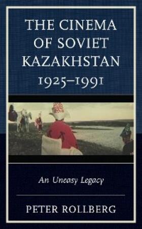 Rollberg |  The Cinema of Soviet Kazakhstan 1925-1991 | eBook | Sack Fachmedien