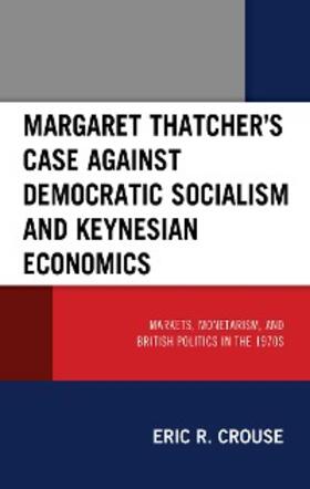 Crouse |  Margaret Thatcher's Case against Democratic Socialism and Keynesian Economics | eBook | Sack Fachmedien