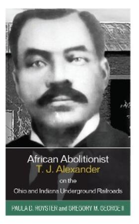 Royster / George |  African Abolitionist T. J. Alexander on the Ohio and Indiana Underground Railroads | eBook | Sack Fachmedien