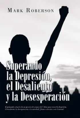 Roberson |  Superando La Depresión, El Desaliento Y La Desesperación | eBook | Sack Fachmedien