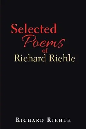 Riehle |  Selected Poems of Richard Riehle | eBook | Sack Fachmedien