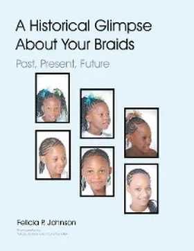 Johnson |  A Historical Glimpse About Your Braids | eBook | Sack Fachmedien