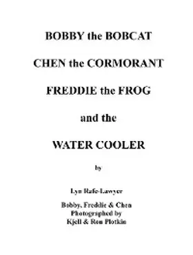Rafe-Lawyer |  Bobby the Bobcat  Chen the Cormorant  Freddie the Frog  and the  Water Cooler | eBook | Sack Fachmedien