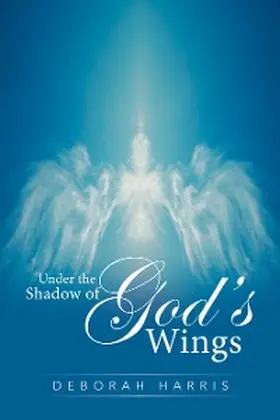Harris |  Under the Shadow of God's Wings | eBook | Sack Fachmedien