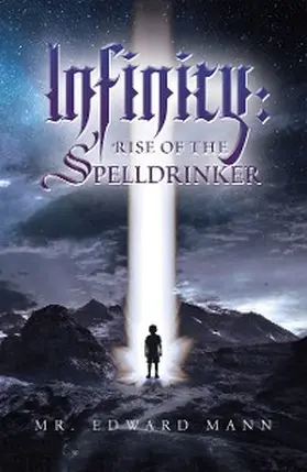 Mann |  Infinity: Rise of the Spelldrinker | eBook | Sack Fachmedien