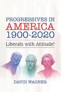 Wagner |  Progressives in America 1900-2020 | eBook | Sack Fachmedien