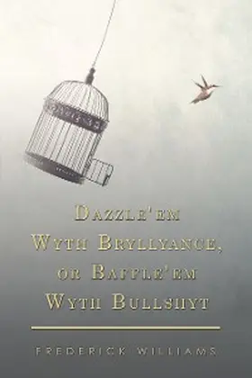 Williams |  Dazzle'em Wyth Bryllyance, or Baffle'em Wyth Bullshyt | eBook | Sack Fachmedien