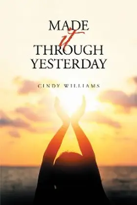 Williams |  Made It Through Yesterday | eBook | Sack Fachmedien