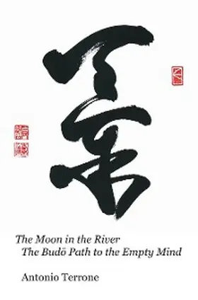 Terrone |  The Moon in the River the Bud Path to the Empty Mind | eBook | Sack Fachmedien