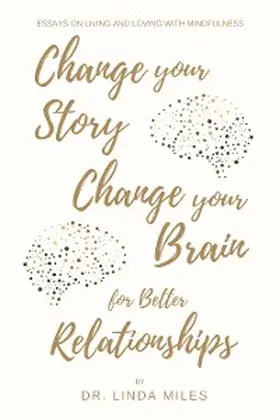 Miles |  Change Your Story, Change Your Brain for Better Relationship | eBook | Sack Fachmedien