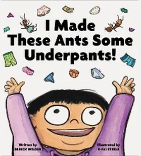 Wilder |  I Made These Ants Some Underpants! | eBook | Sack Fachmedien